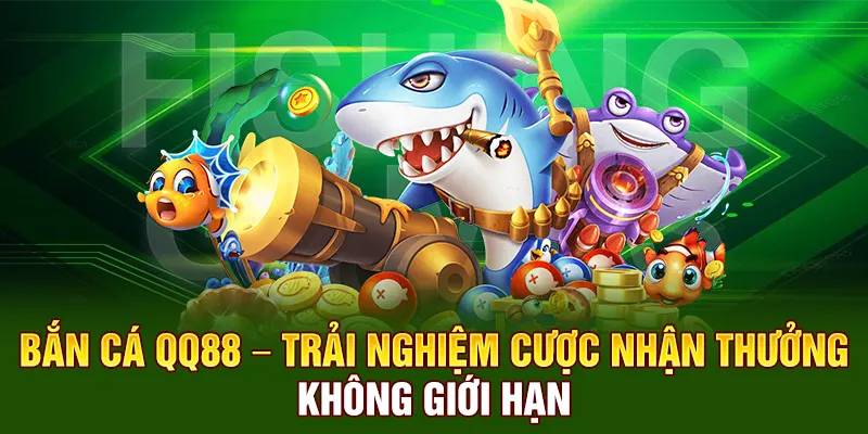 ban-ca-qq88-trai-nghiem-cuoc-nhan-thuong-khong-gioi-han