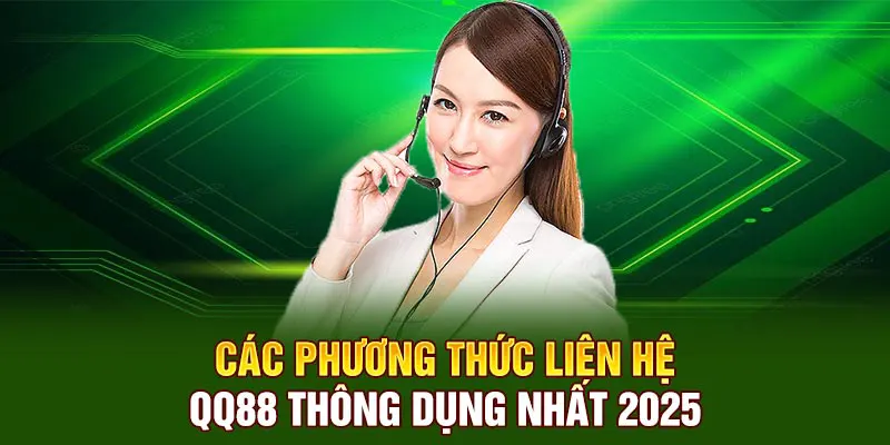 Các phương thức liên hệ QQ88 thông dụng nhất 2025