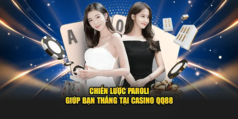 Chiến lược Paroli giúp bạn thắng tại casino QQ88