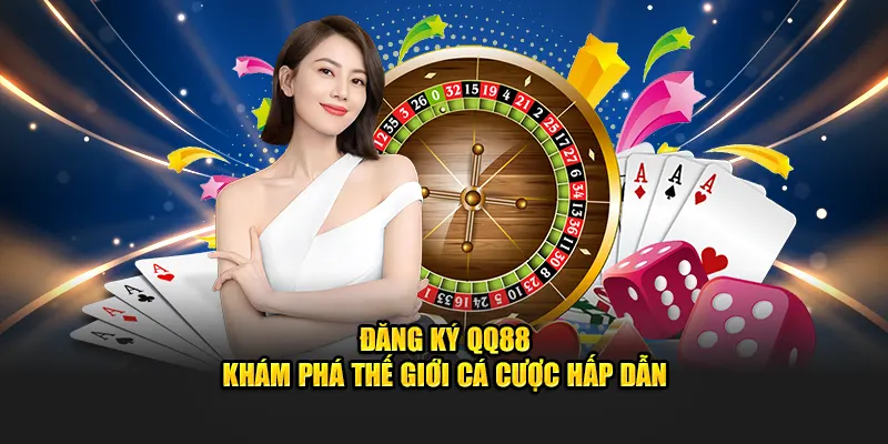 dang-ky-qq88-kham-pha-the-gioi-ca-cuoc-hap-dan