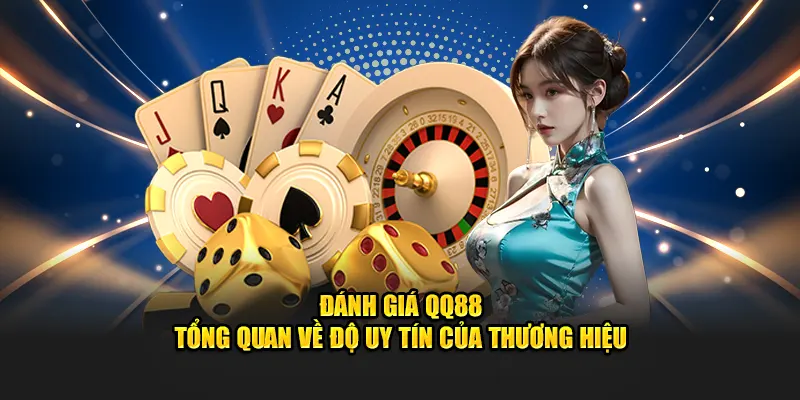 danh-gia-qq88-tong-quan-ve-do-uy-tin-cua-thuong-hieu