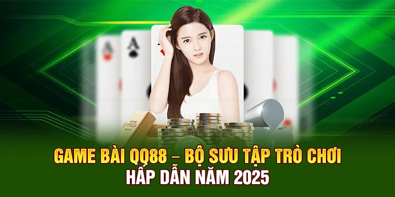 game-bai-qq88-bo-suu-tap-tro-choi-hap-dan-nam-2025