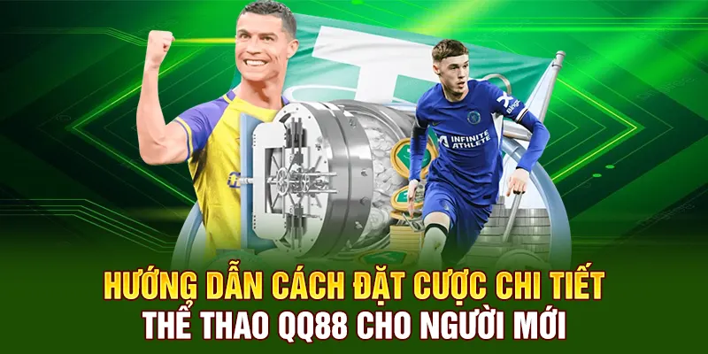 Hướng dẫn cách đặt cược chi tiết thể thao QQ88 cho người mới 