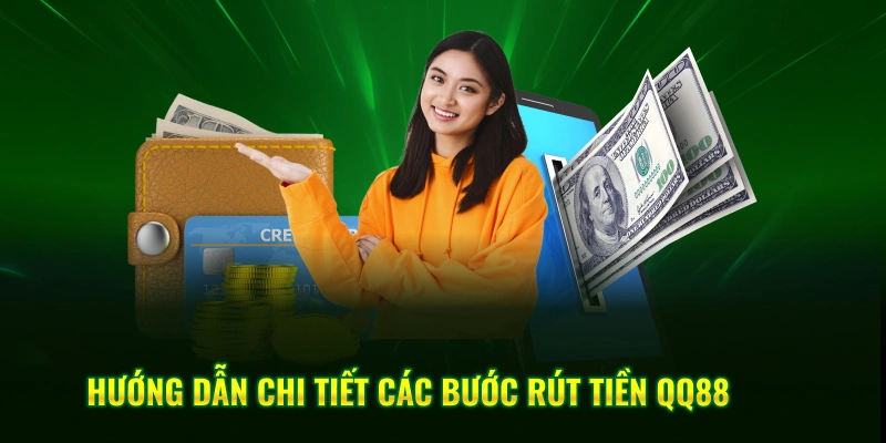 Hướng dẫn chi tiết rút tiền QQ88