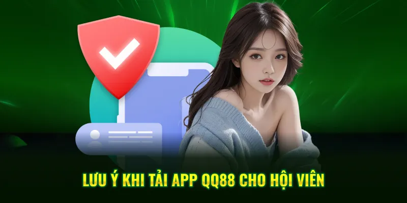 Lưu ý khi tải app QQ88 cho hội viên