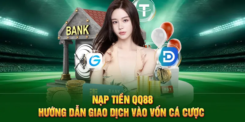 nap-tien-qq88-huong-dan-giao-dich-vao-von-ca-cuoc-