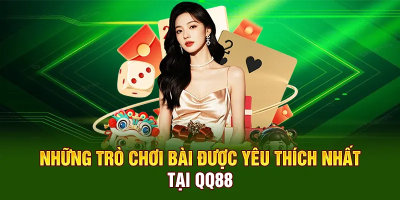 Những trò chơi bài được yêu thích nhất tại QQ88