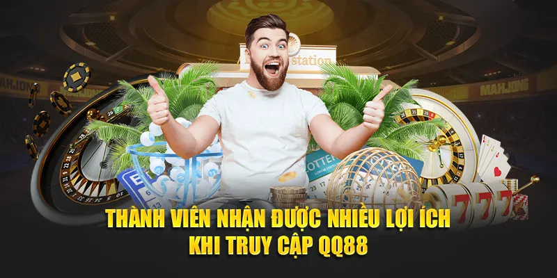 Thành viên nhận được nhiều lợi ích khi truy cập QQ88