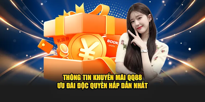 thong-tin-khuyen-mai-qq88-uu-dai-doc-quyen-hap-dan-nhat