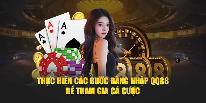 Thực hiện các bước đăng nhập QQ88 để tham gia cá cược