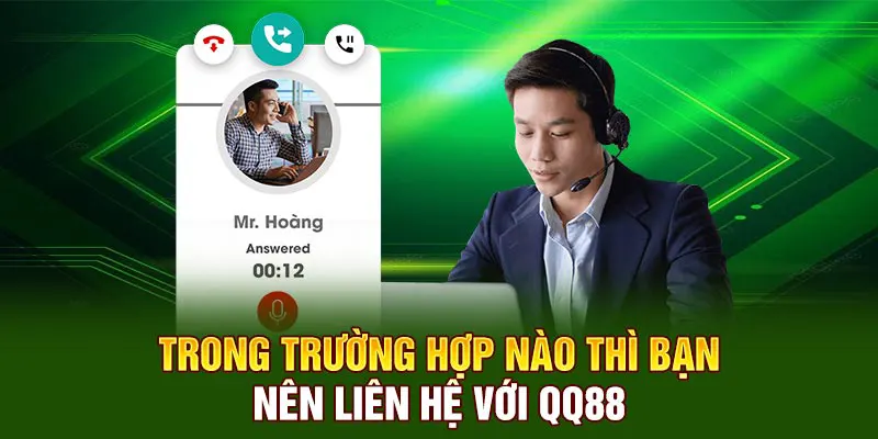 Trong trường hợp nào thì bạn nên liên hệ với QQ88