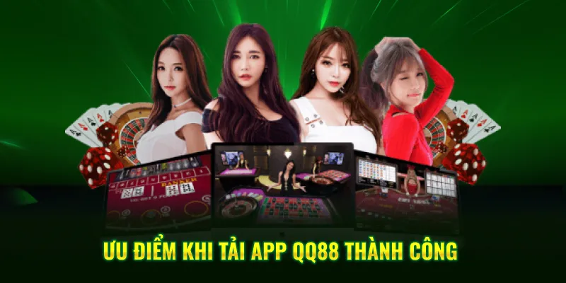 Ưu điểm khi thực hiện tải app QQ88