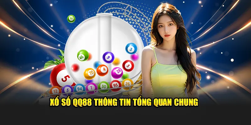 Xổ số QQ88 thông tin tổng quan chung