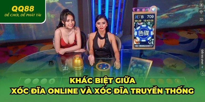 Khác biệt giữa xóc đĩa online và xóc đĩa truyền thống